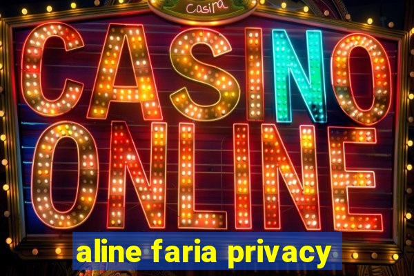 aline faria privacy